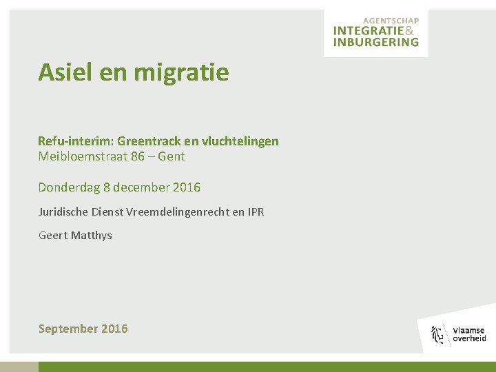 Asiel en migratie Refu-interim: Greentrack en vluchtelingen Meibloemstraat 86 – Gent Donderdag 8 december