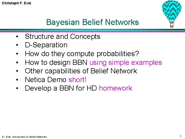 Christoph F. Eick Bayesian Belief Networks • • Structure and Concepts D-Separation How do