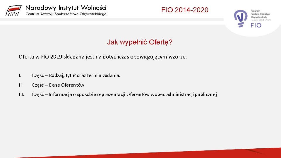 FIO 2014 -2020 Jak wypełnić Ofertę? Oferta w FIO 2019 składana jest na dotychczas