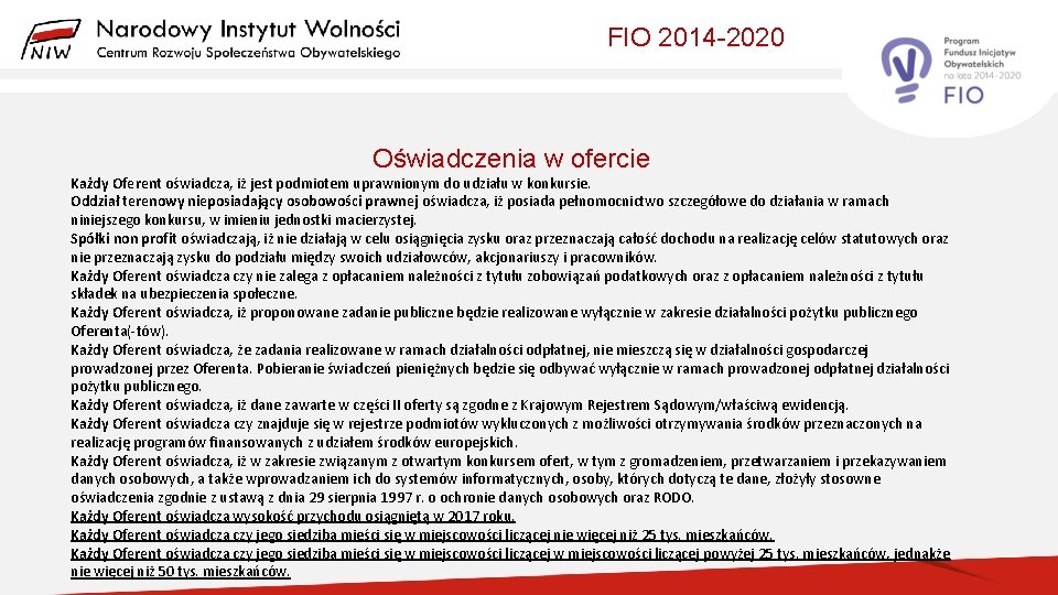 FIO 2014 -2020 Oświadczenia w ofercie Każdy Oferent oświadcza, iż jest podmiotem uprawnionym do