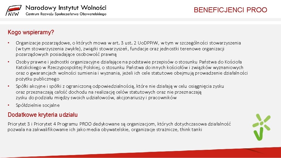 BENEFICJENCI PROO Kogo wspieramy? • • Organizacje pozarządowe, o których mowa w art. 3