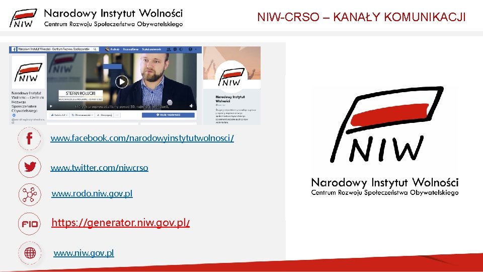 NIW-CRSO – KANAŁY KOMUNIKACJI www. facebook. com/narodowyinstytutwolnosci/ www. twitter. com/niwcrso www. rodo. niw. gov.