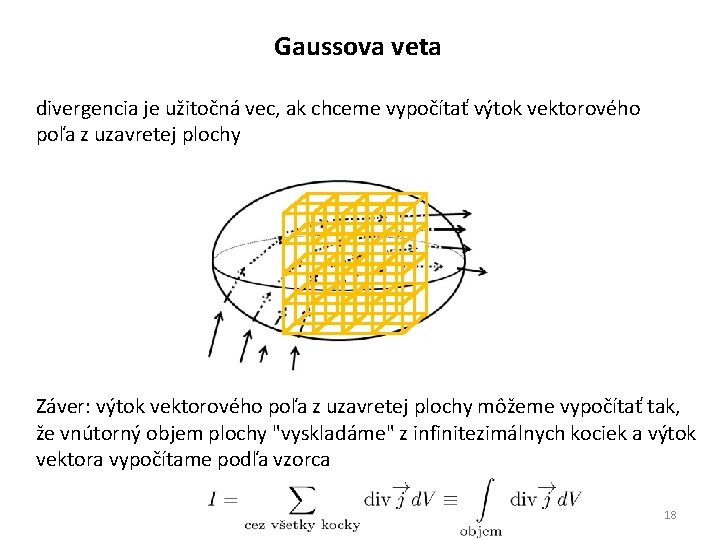 Gaussova veta divergencia je užitočná vec, ak chceme vypočítať výtok vektorového poľa z uzavretej