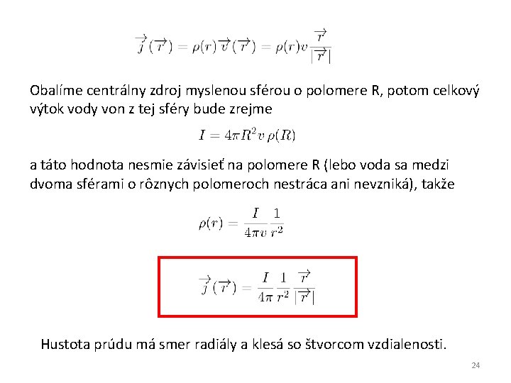 Obalíme centrálny zdroj myslenou sférou o polomere R, potom celkový výtok vody von z