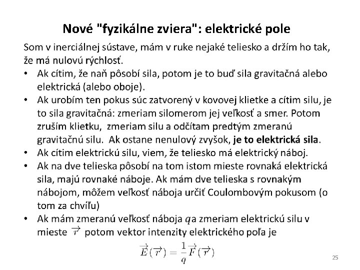 Nové "fyzikálne zviera": elektrické pole 25 