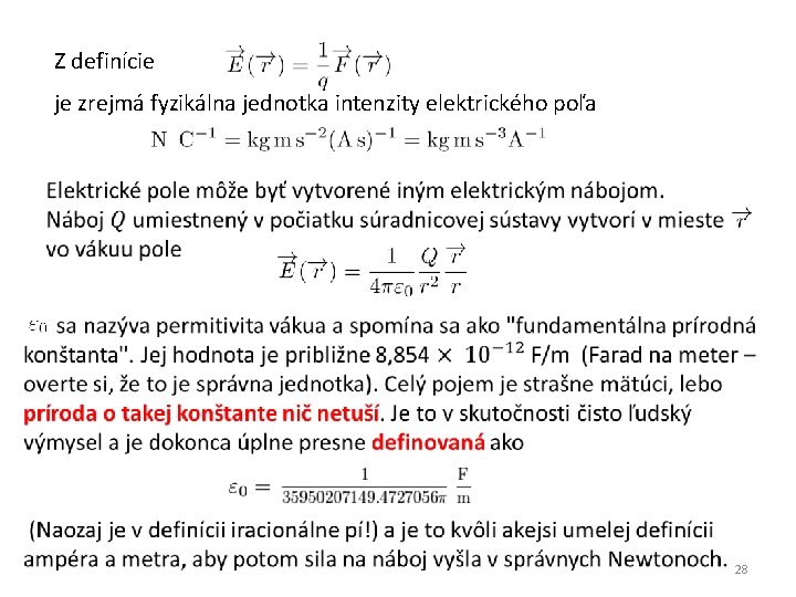 Z definície je zrejmá fyzikálna jednotka intenzity elektrického poľa 28 