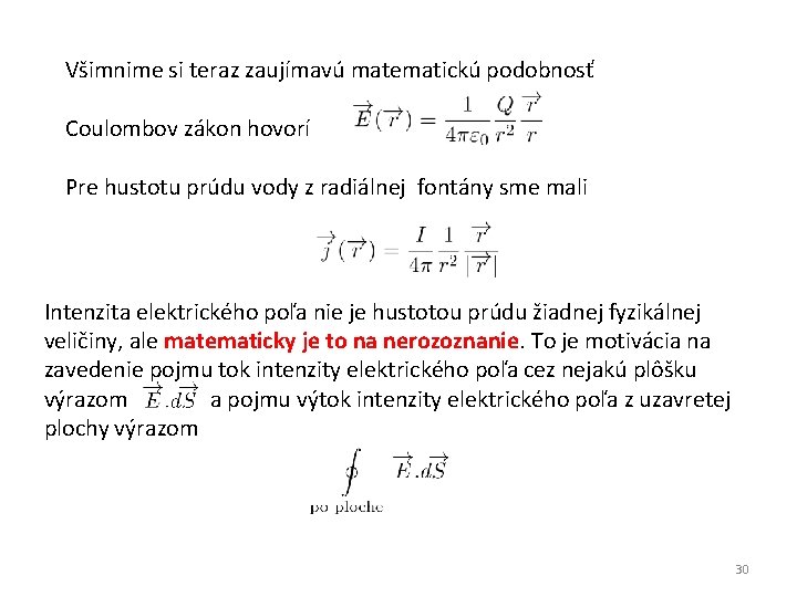 Všimnime si teraz zaujímavú matematickú podobnosť Coulombov zákon hovorí Pre hustotu prúdu vody z