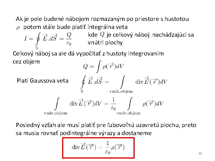 Ak je pole budené nábojom rozmazaným po priestore s hustotou potom stále bude platiť