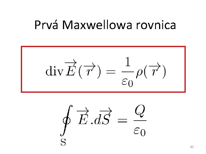 Prvá Maxwellowa rovnica 40 