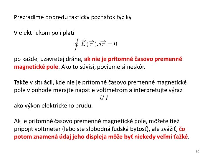 Prezradíme dopredu faktický poznatok fyziky V elektrickom poli platí 50 