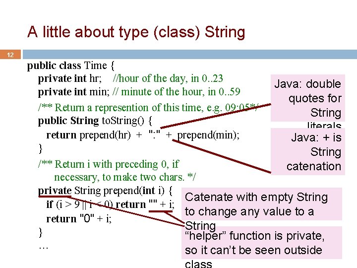 A little about type (class) String 12 public class Time { private int hr;