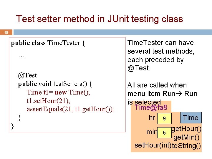 Test setter method in JUnit testing class 18 public class Time. Tester { …