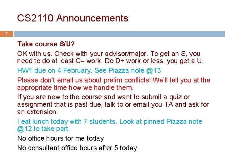 CS 2110 Announcements 2 Take course S/U? OK with us. Check with your advisor/major.