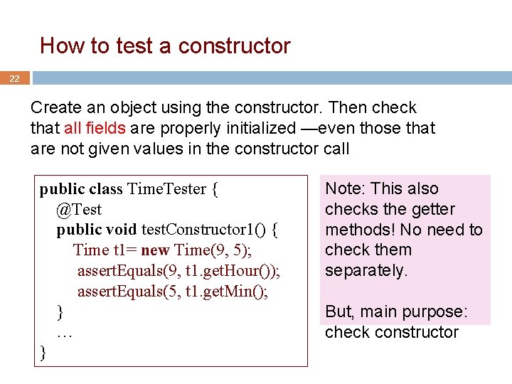 How to test a constructor 22 Create an object using the constructor. Then check