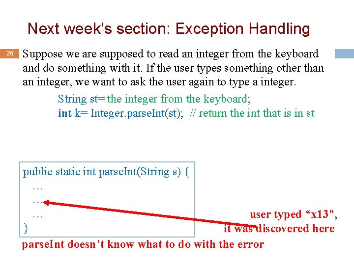 Next week’s section: Exception Handling 26 Suppose we are supposed to read an integer