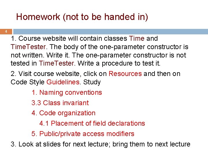 Homework (not to be handed in) 4 1. Course website will contain classes Time