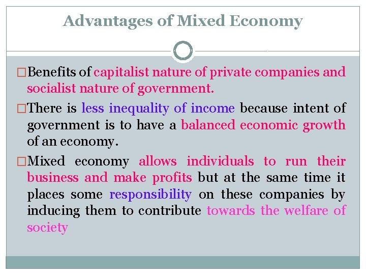 Advantages of Mixed Economy �Benefits of capitalist nature of private companies and socialist nature