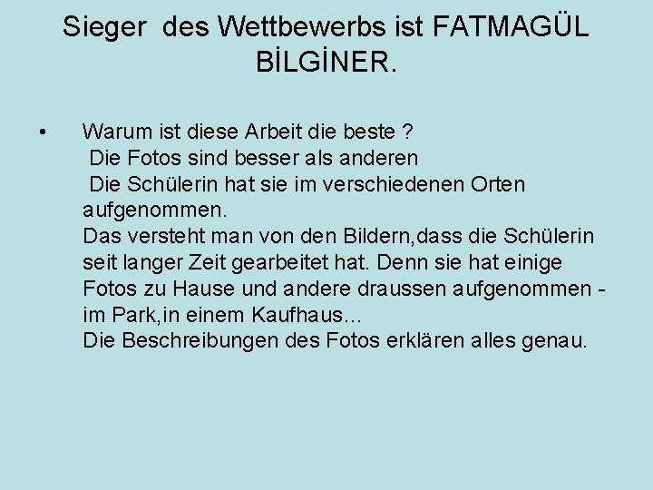 Sieger des Wettbewerbs ist FATMAGÜL BİLGİNER. • Warum ist diese Arbeit die beste ?