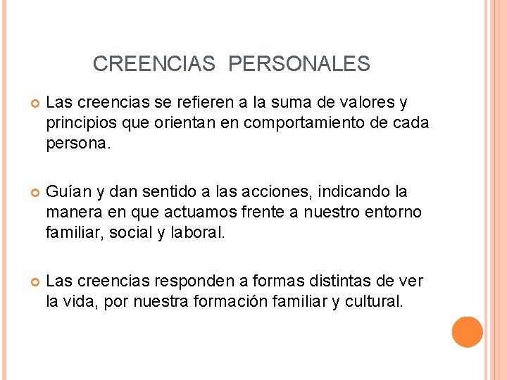 CREENCIAS PERSONALES Las creencias se refieren a la suma de valores y principios que