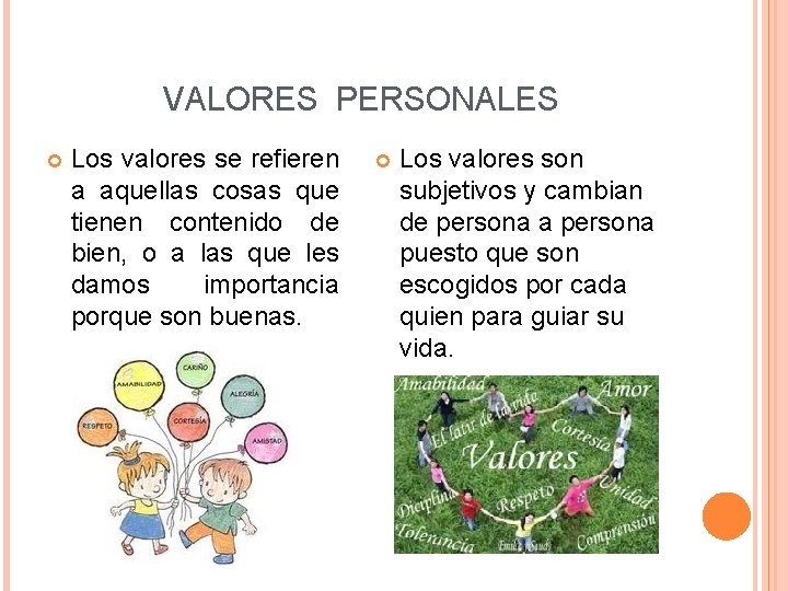 VALORES PERSONALES Los valores se refieren a aquellas cosas que tienen contenido de bien,