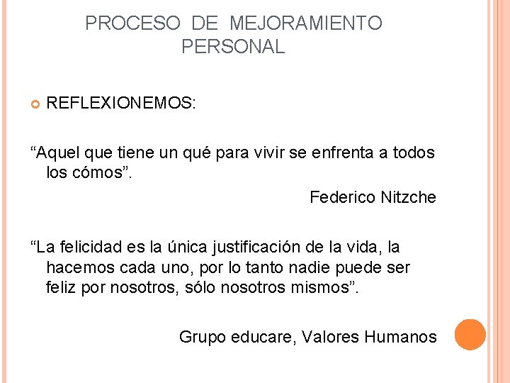 PROCESO DE MEJORAMIENTO PERSONAL REFLEXIONEMOS: “Aquel que tiene un qué para vivir se enfrenta