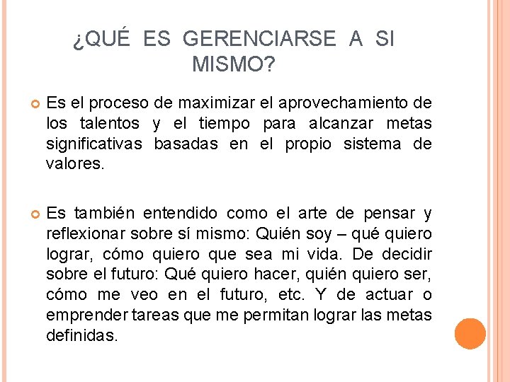 ¿QUÉ ES GERENCIARSE A SI MISMO? Es el proceso de maximizar el aprovechamiento de