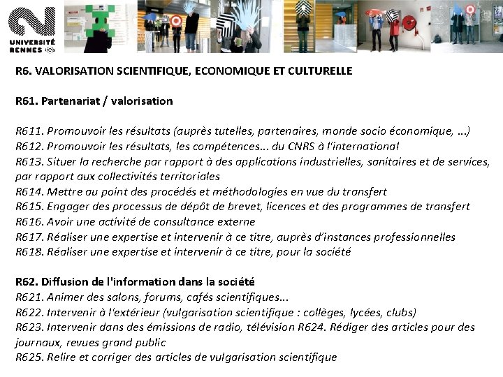 R 6. VALORISATION SCIENTIFIQUE, ECONOMIQUE ET CULTURELLE R 61. Partenariat / valorisation R 611.