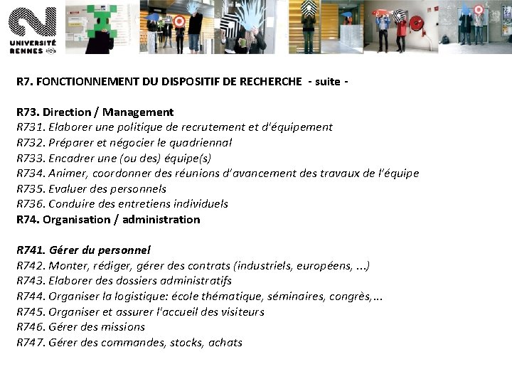 R 7. FONCTIONNEMENT DU DISPOSITIF DE RECHERCHE - suite R 73. Direction / Management