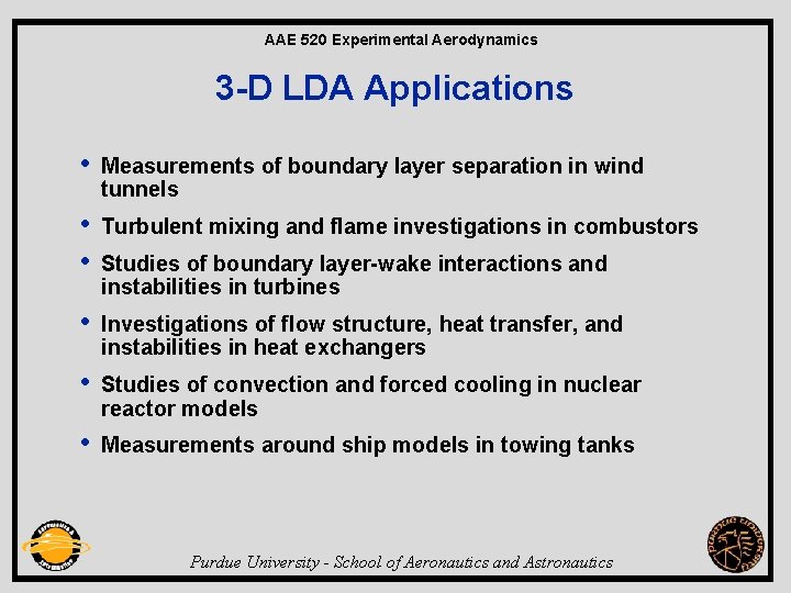 AAE 520 Experimental Aerodynamics 3 -D LDA Applications • Measurements of boundary layer separation