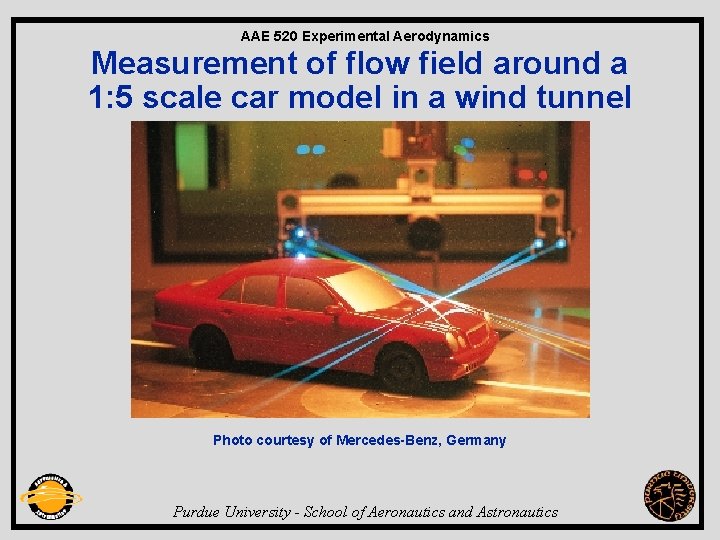 AAE 520 Experimental Aerodynamics Measurement of flow field around a 1: 5 scale car