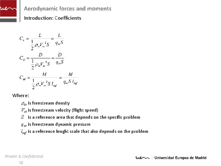 Aerodynamic forces and moments Introduction: Coefficients Where: is freestream density V S q lref