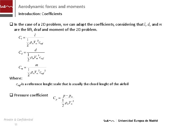 Aerodynamic forces and moments Introduction: Coefficients q In the case of a 2 D