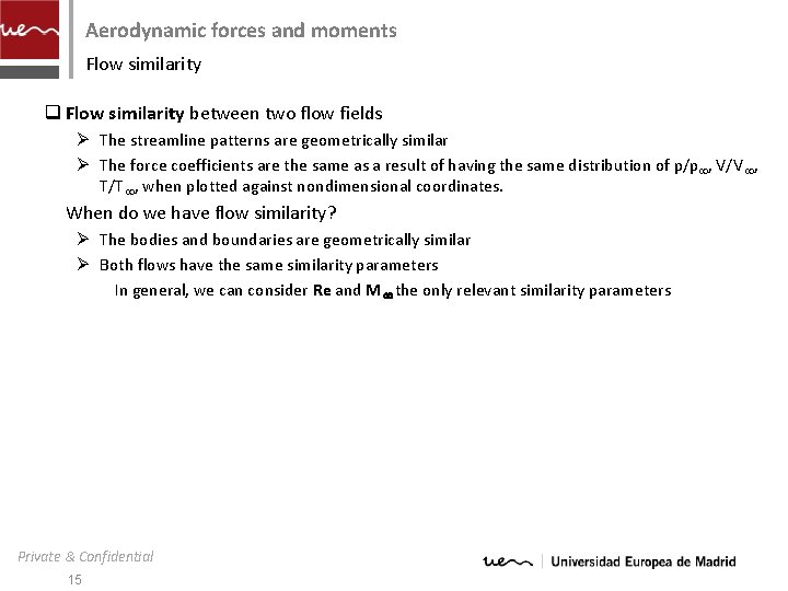 Aerodynamic forces and moments Flow similarity q Flow similarity between two flow fields Ø
