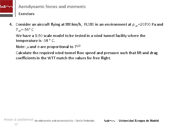 Aerodynamic forces and moments Exercises 4. Consider an aircraft flying at 880 km/h, FL