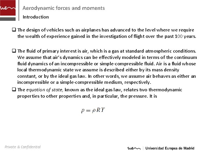 Aerodynamic forces and moments Introduction q The design of vehicles such as airplanes has