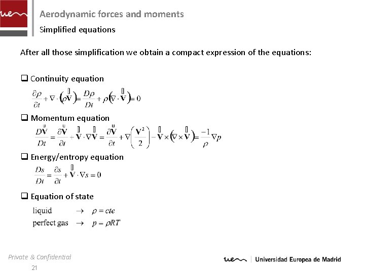 Aerodynamic forces and moments Simplified equations After all those simplification we obtain a compact