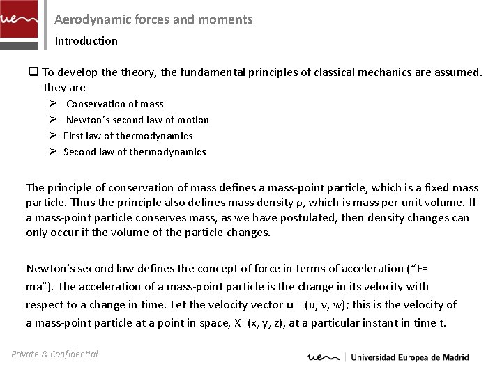 Aerodynamic forces and moments Introduction q To develop theory, the fundamental principles of classical