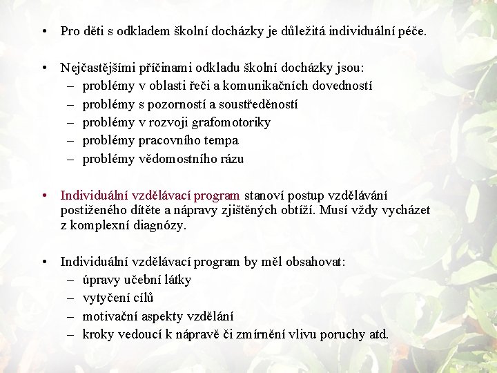  • Pro děti s odkladem školní docházky je důležitá individuální péče. • Nejčastějšími