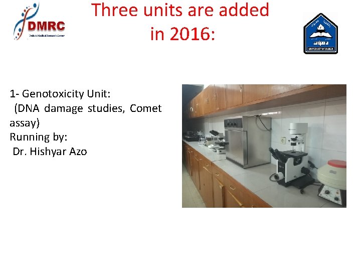 Three units are added in 2016: 1 - Genotoxicity Unit: (DNA damage studies, Comet Three units are added in 2016: 1 - Genotoxicity Unit: (DNA damage studies, Comet