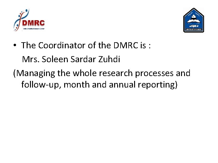 • The Coordinator of the DMRC is : Mrs. Soleen Sardar Zuhdi (Managing • The Coordinator of the DMRC is : Mrs. Soleen Sardar Zuhdi (Managing