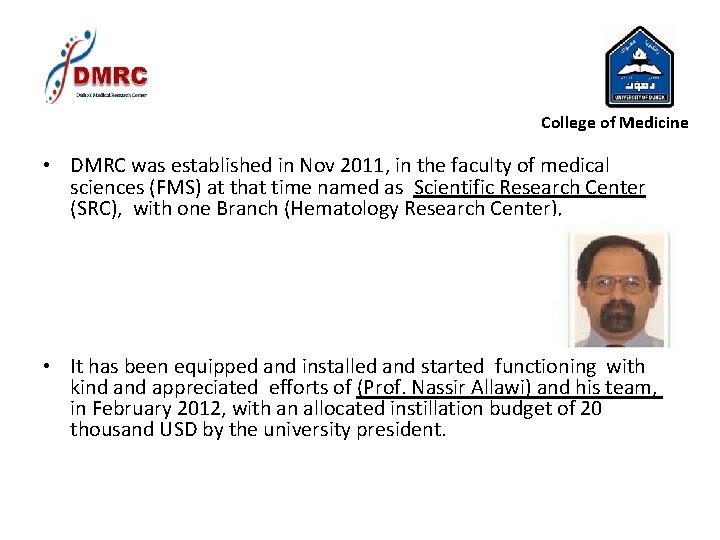 College of Medicine • DMRC was established in Nov 2011, in the faculty of College of Medicine • DMRC was established in Nov 2011, in the faculty of