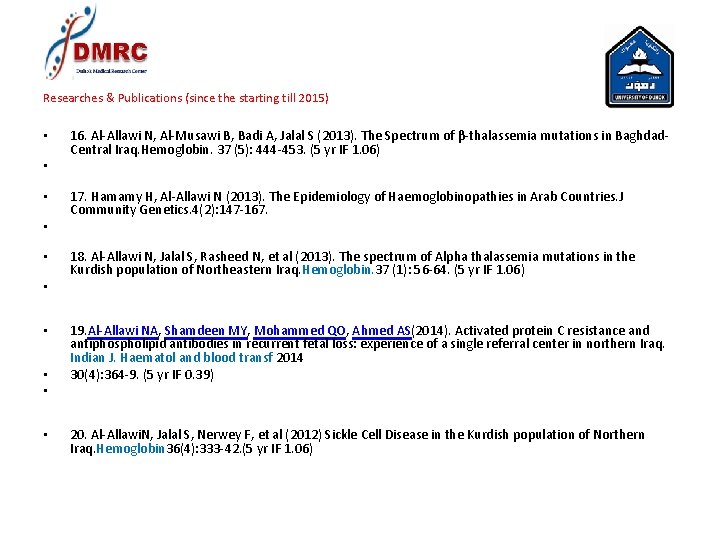 Researches & Publications (since the starting till 2015) • • • 16. Al-Allawi N, Researches & Publications (since the starting till 2015) • • • 16. Al-Allawi N,
