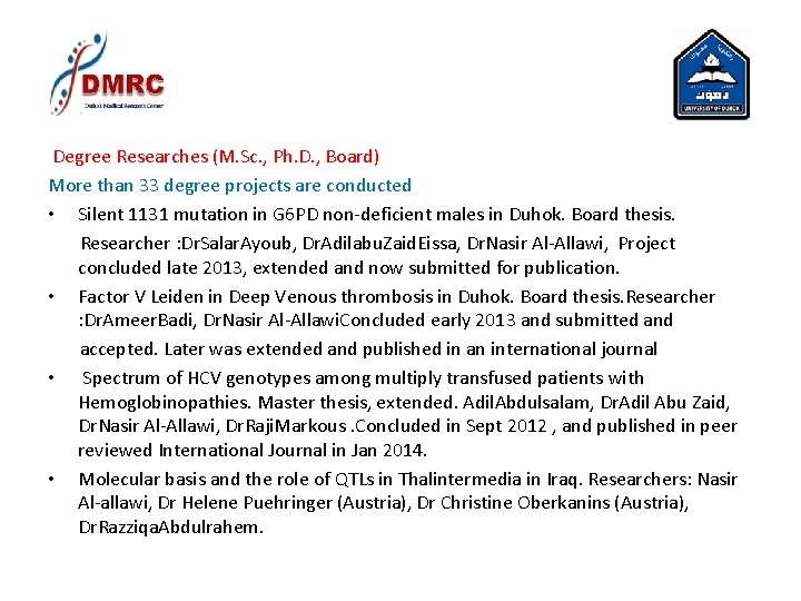 Degree Researches (M. Sc. , Ph. D. , Board) More than 33 degree projects Degree Researches (M. Sc. , Ph. D. , Board) More than 33 degree projects