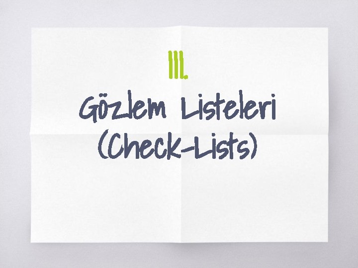 III. Gözlem Listeleri (Check-Lists) 