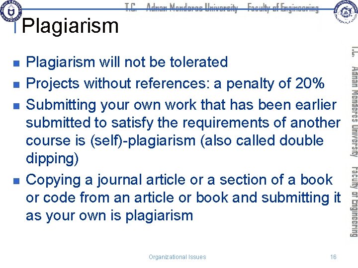 Plagiarism n n Plagiarism will not be tolerated Projects without references: a penalty of