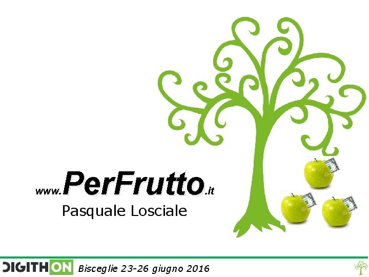 Per. Frutto www. . it Pasquale Losciale Bisceglie 23 -26 giugno 2016 