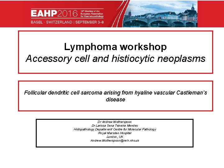 Lymphoma workshop Accessory cell and histiocytic neoplasms Follicular dendritic cell sarcoma arising from hyaline