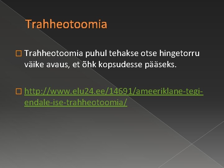 Trahheotoomia � Trahheotoomia puhul tehakse otse hingetorru väike avaus, et õhk kopsudesse pääseks. �