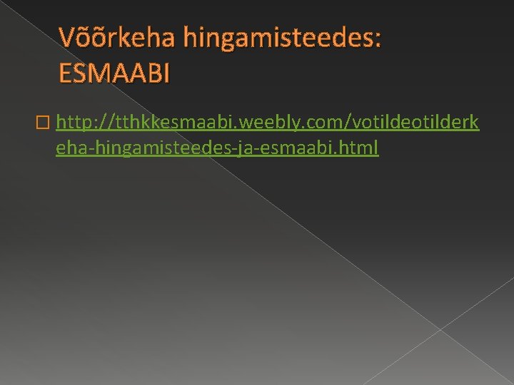 Võõrkeha hingamisteedes: ESMAABI � http: //tthkkesmaabi. weebly. com/votilderk eha-hingamisteedes-ja-esmaabi. html 