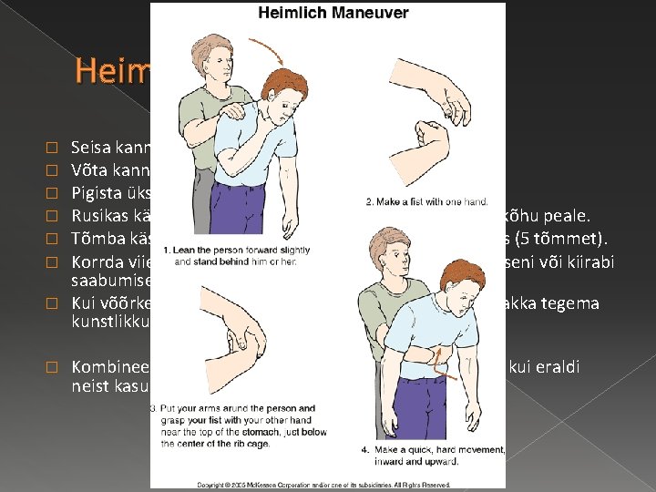 Heimlichi võte Seisa kannatanu selja taha. Võta kannatanu ümbert kinni. Pigista üks käsi rusikasse